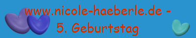 www.nicole-haeberle.de -
5. Geburtstag