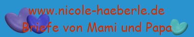 www.nicole-haeberle.de
Briefe von Mami und Papa